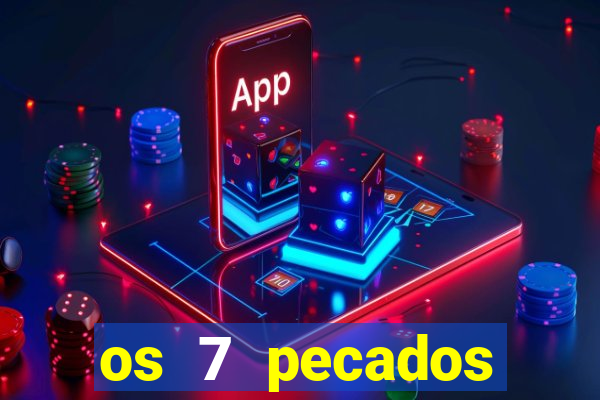 os 7 pecados capitais filme