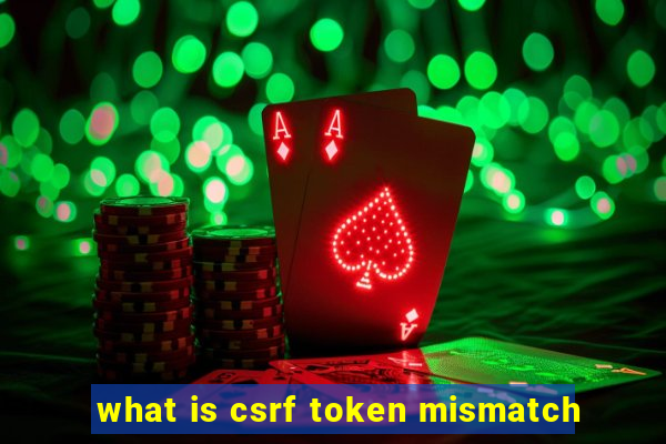 what is csrf token mismatch