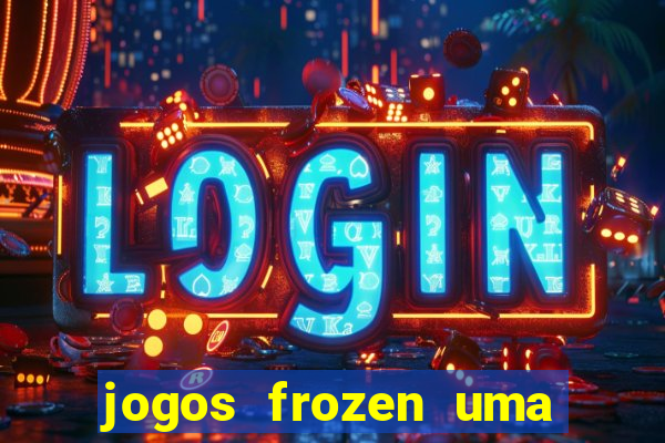 jogos frozen uma aventura congelante problema em dobro