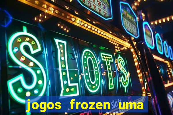 jogos frozen uma aventura congelante problema em dobro