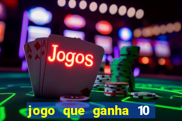 jogo que ganha 10 reais no cadastro