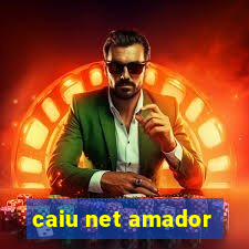 caiu net amador