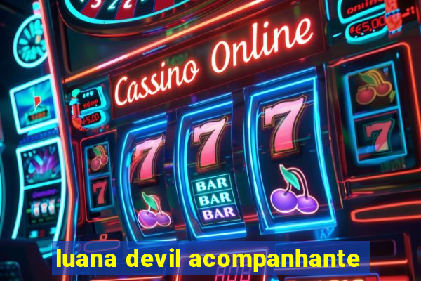 luana devil acompanhante