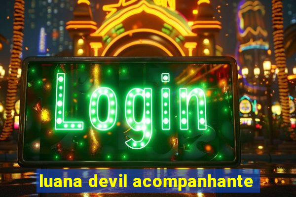 luana devil acompanhante