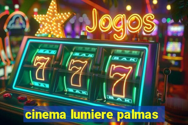 cinema lumiere palmas