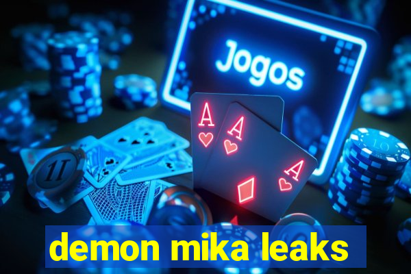 demon mika leaks