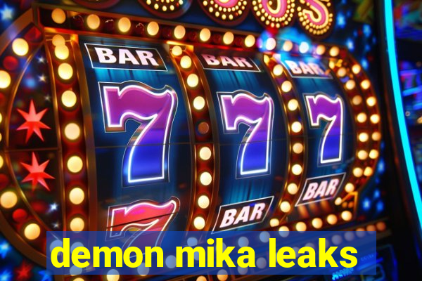 demon mika leaks