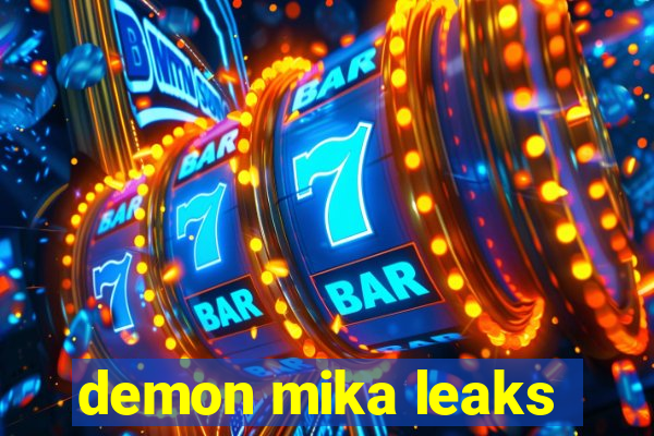 demon mika leaks