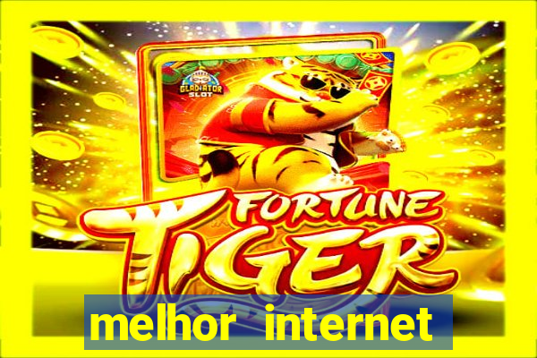 melhor internet para jogar online