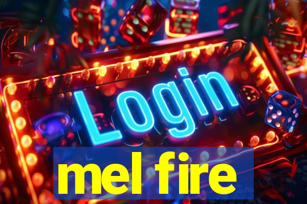 mel fire