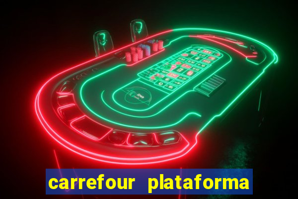 carrefour plataforma de jogos