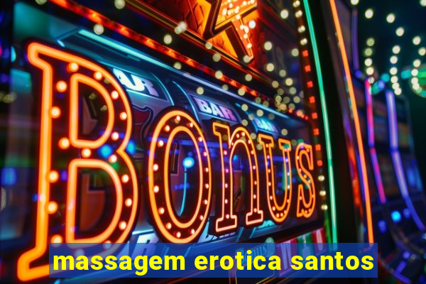 massagem erotica santos