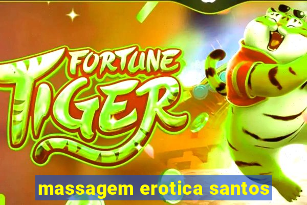 massagem erotica santos