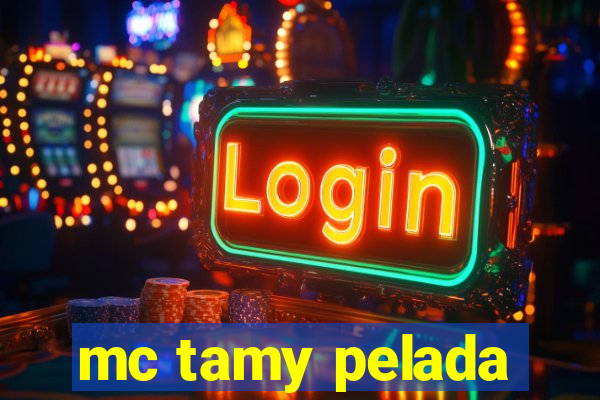 mc tamy pelada