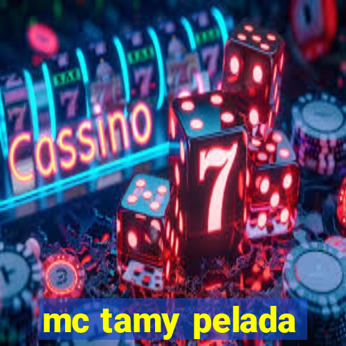 mc tamy pelada