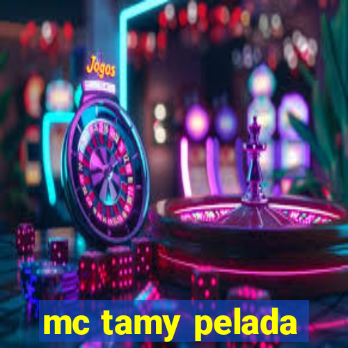 mc tamy pelada