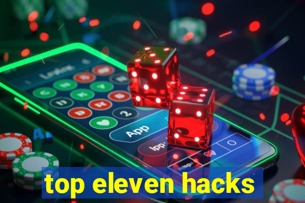 top eleven hacks