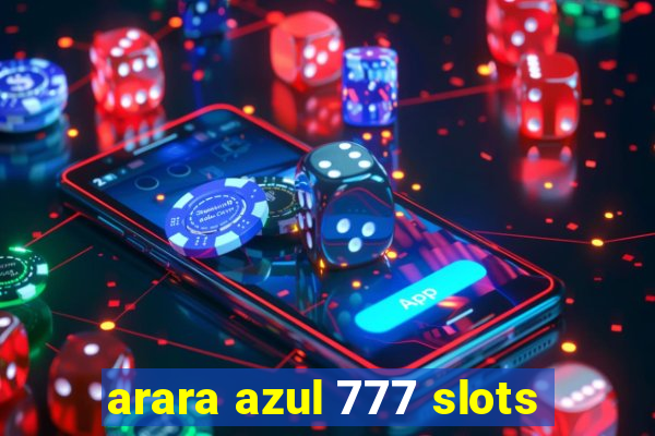 arara azul 777 slots