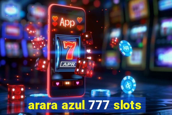 arara azul 777 slots