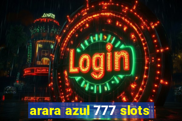 arara azul 777 slots