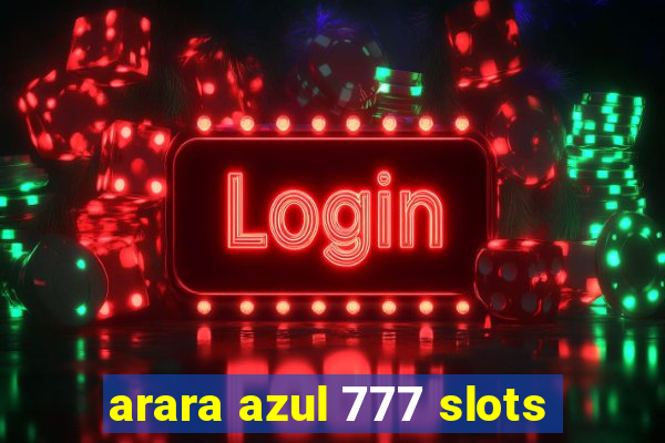 arara azul 777 slots