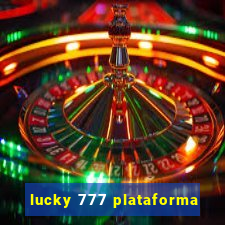 lucky 777 plataforma