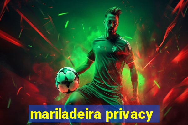 mariladeira privacy