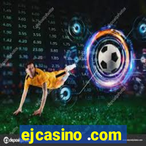 ejcasino .com