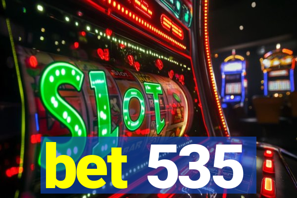 bet 535