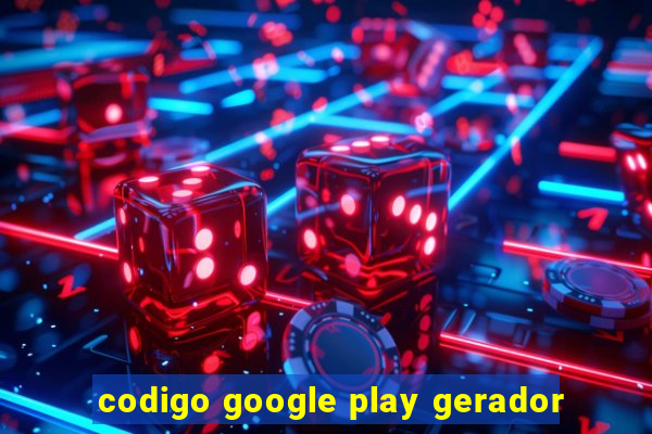 codigo google play gerador