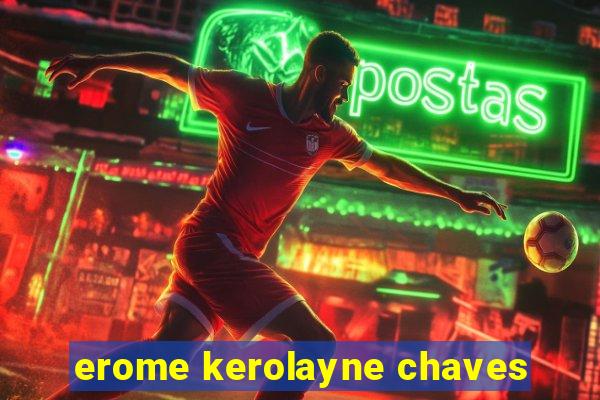 erome kerolayne chaves