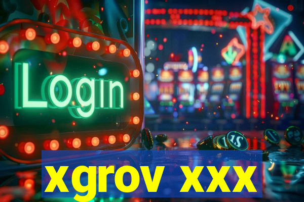 xgrov xxx