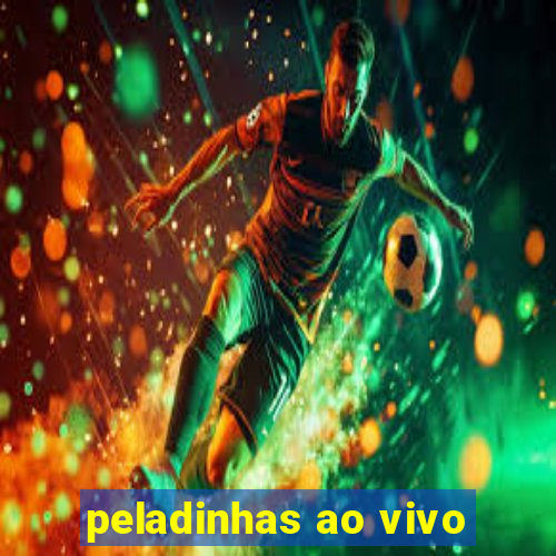 peladinhas ao vivo