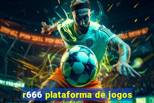 r666 plataforma de jogos