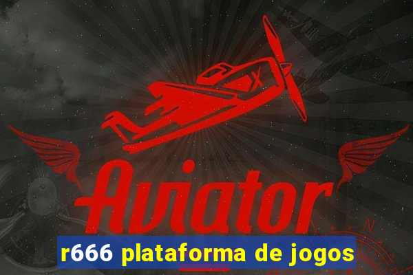 r666 plataforma de jogos