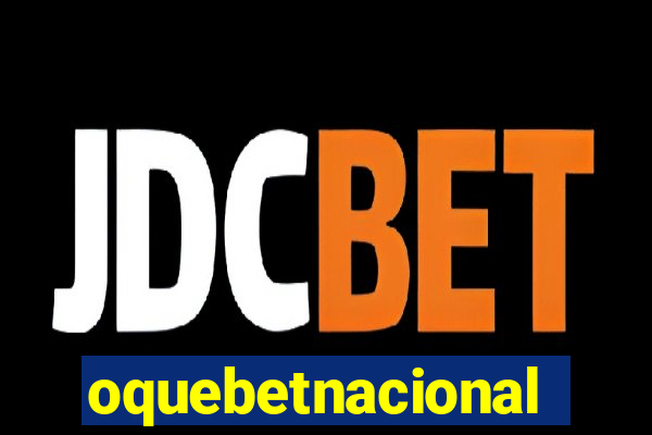 oquebetnacional