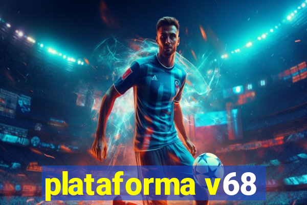 plataforma v68