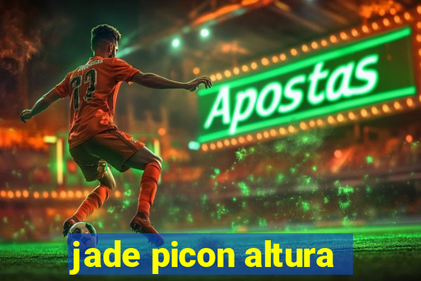 jade picon altura