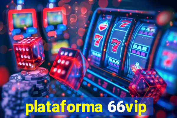 plataforma 66vip