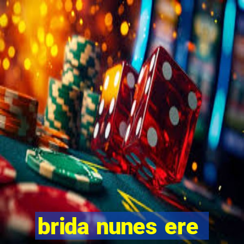 brida nunes ere