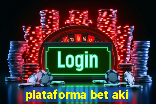 plataforma bet aki