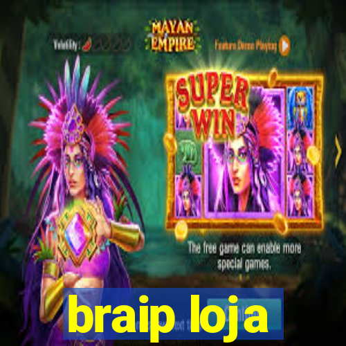 braip loja