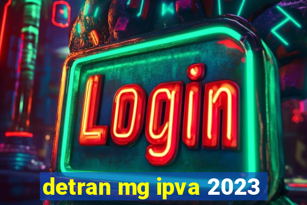 detran mg ipva 2023