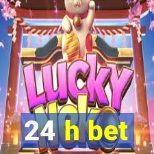 24 h bet