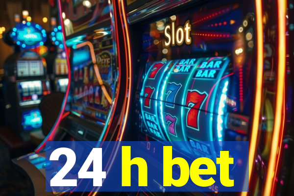 24 h bet