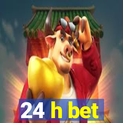 24 h bet