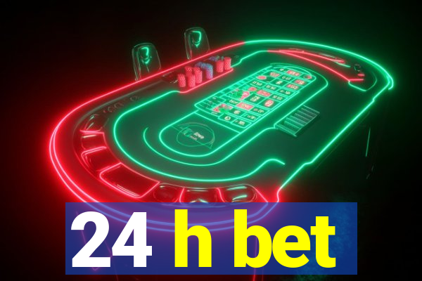 24 h bet