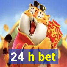 24 h bet