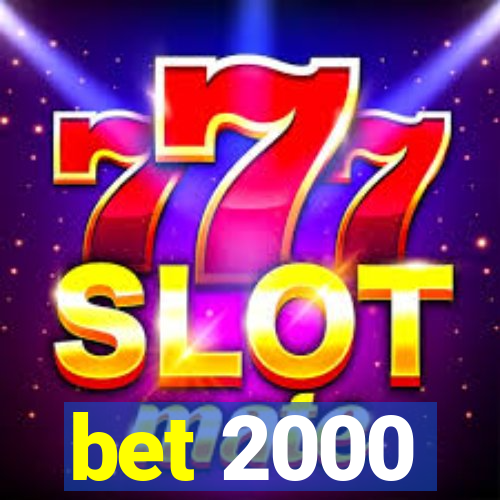 bet 2000