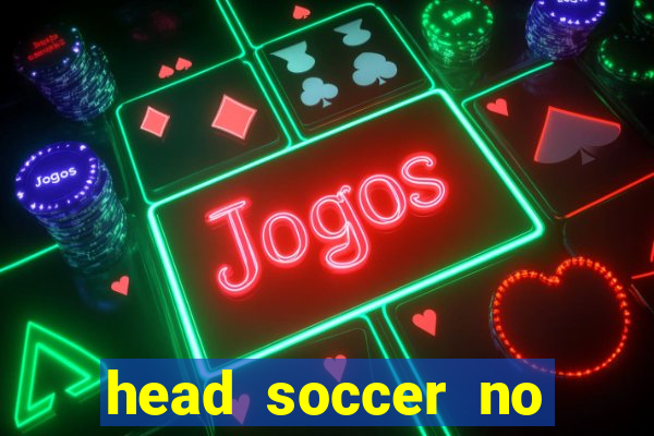 head soccer no click jogos